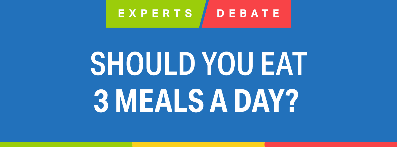 Experts Debate: Should You Eat 3 Meals a Day?